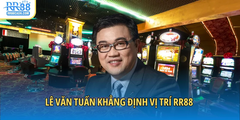 Lê Văn Tuấn khẳng định vị trí RR88 