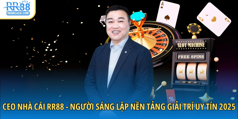 CEO RR88 người sáng lập nền tảng giải trí uy tín 2025